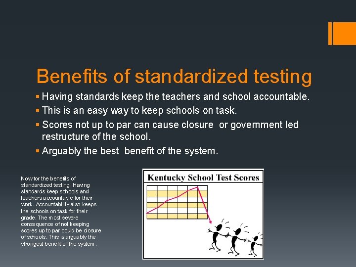 Benefits of standardized testing § Having standards keep the teachers and school accountable. §