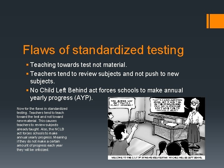 Flaws of standardized testing § Teaching towards test not material. § Teachers tend to