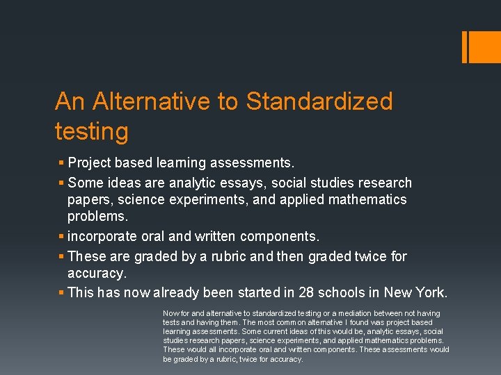 An Alternative to Standardized testing § Project based learning assessments. § Some ideas are