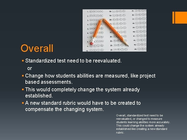 Overall § Standardized test need to be reevaluated. or § Change how students abilities