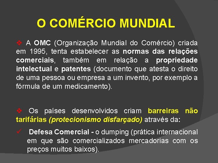 O COMÉRCIO MUNDIAL v A OMC (Organização Mundial do Comércio) criada em 1995, tenta