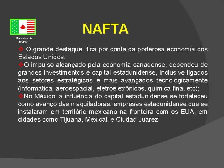 Bandeira do NAFTA v O grande destaque fica por conta da poderosa economia dos