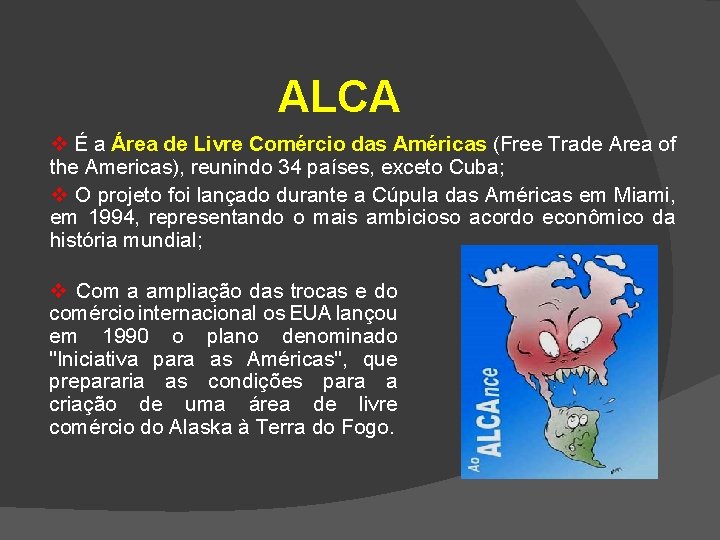 ALCA v É a Área de Livre Comércio das Américas (Free Trade Area of