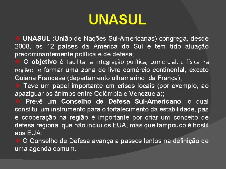 UNASUL v UNASUL (União de Nações Sul-Americanas) congrega, desde 2008, os 12 países da