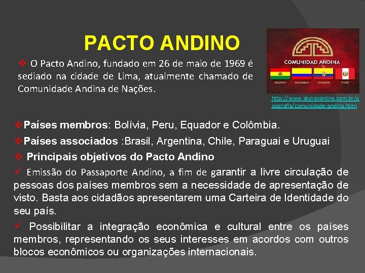 PACTO ANDINO v O Pacto Andino, fundado em 26 de maio de 1969 é