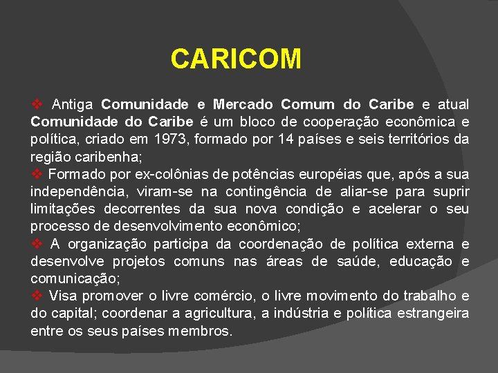 CARICOM v Antiga Comunidade e Mercado Comum do Caribe e atual Comunidade do Caribe