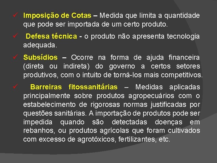 ü Imposição de Cotas – Medida que limita a quantidade que pode ser importada