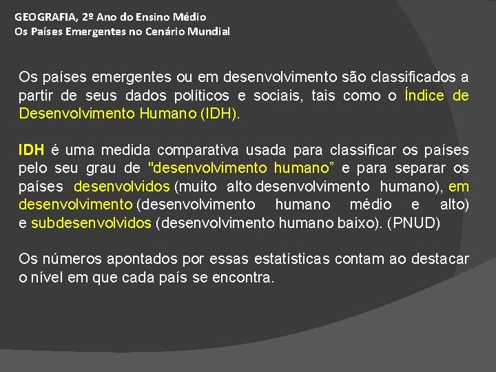 GEOGRAFIA, 2º Ano do Ensino Médio Os Países Emergentes no Cenário Mundial Os países