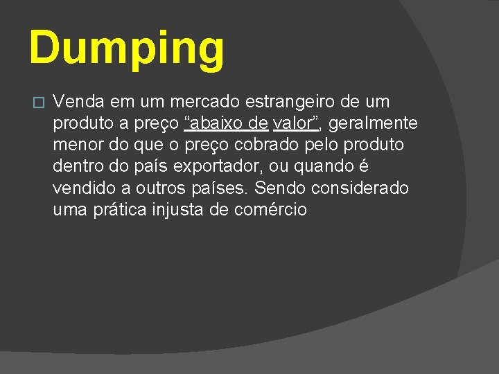 Dumping � Venda em um mercado estrangeiro de um produto a preço “abaixo de