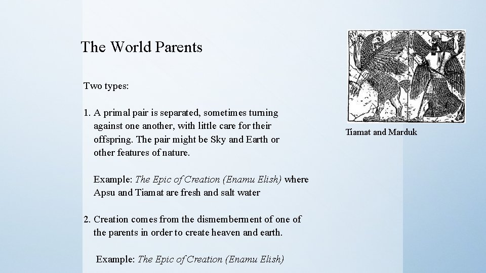 The World Parents Two types: 1. A primal pair is separated, sometimes turning against