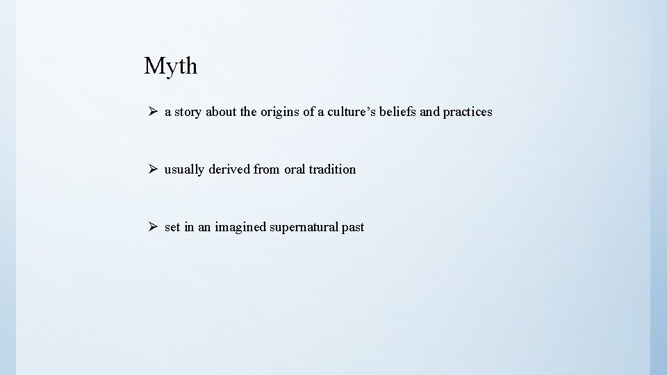 Myth Ø a story about the origins of a culture’s beliefs and practices Ø