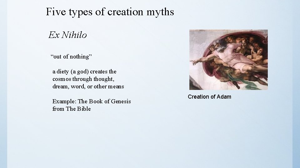 Five types of creation myths Ex Nihilo “out of nothing” a diety (a god)