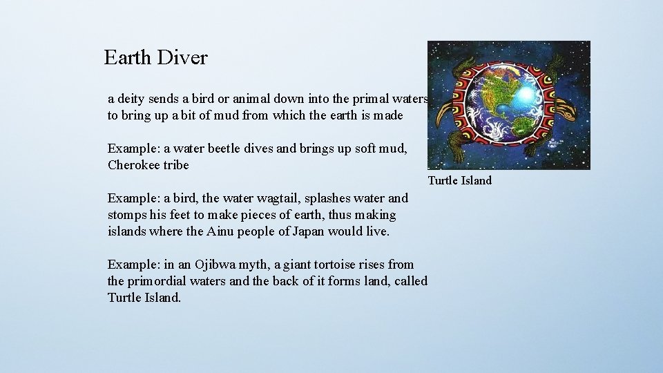 Earth Diver a deity sends a bird or animal down into the primal waters
