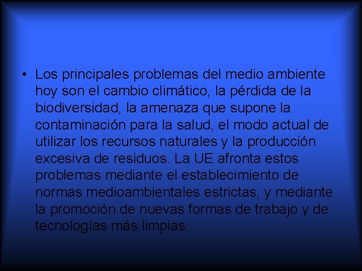  • Los principales problemas del medio ambiente hoy son el cambio climático, la