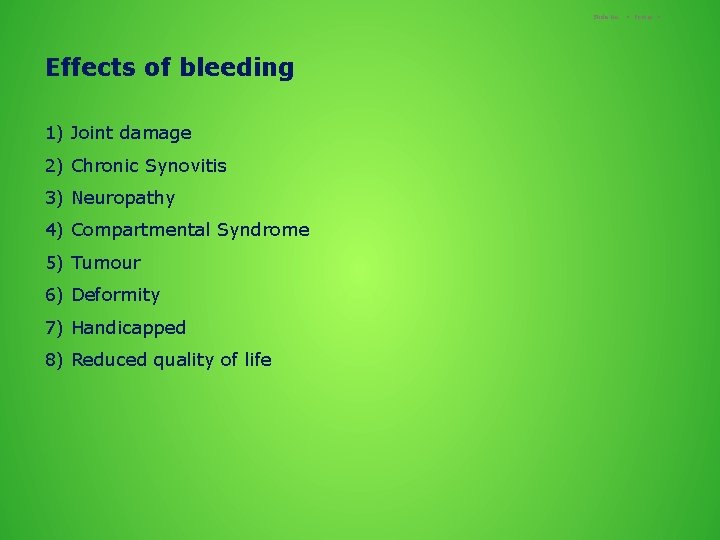 Slide No. Effects of bleeding 1) Joint damage 2) Chronic Synovitis 3) Neuropathy 4)