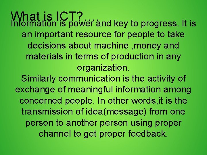 What is ICT? …. Information is power and key to progress. It is an