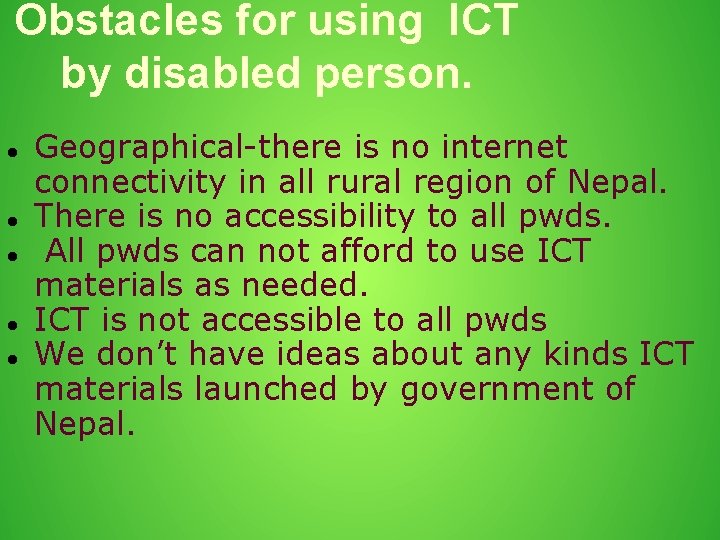 Obstacles for using ICT by disabled person. Geographical-there is no internet connectivity in all