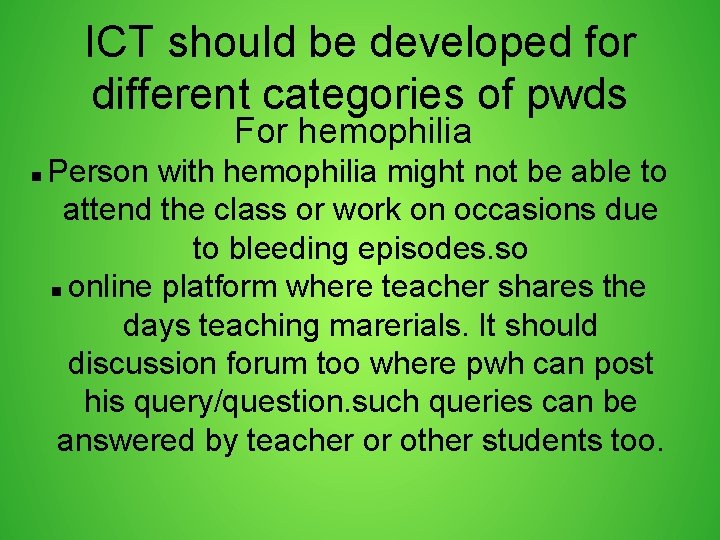 ICT should be developed for different categories of pwds For hemophilia Person with hemophilia