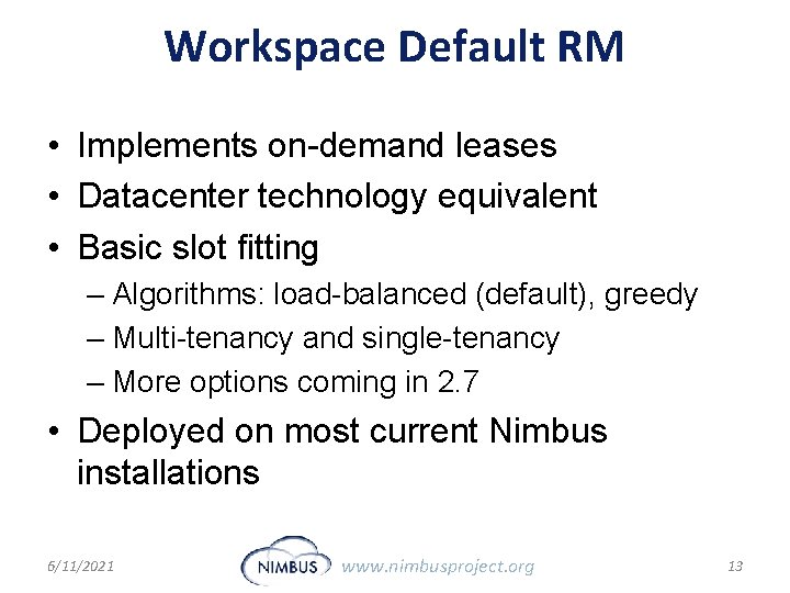 Workspace Default RM • Implements on-demand leases • Datacenter technology equivalent • Basic slot