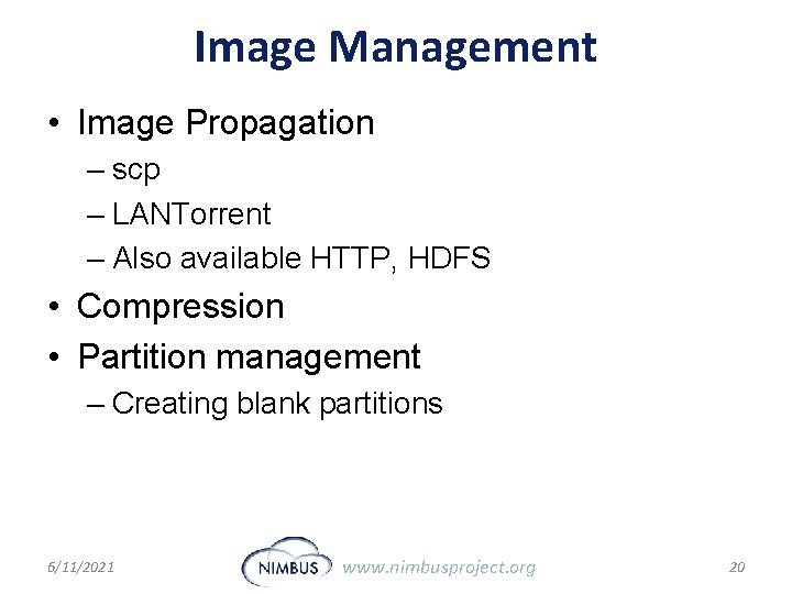 Image Management • Image Propagation – scp – LANTorrent – Also available HTTP, HDFS