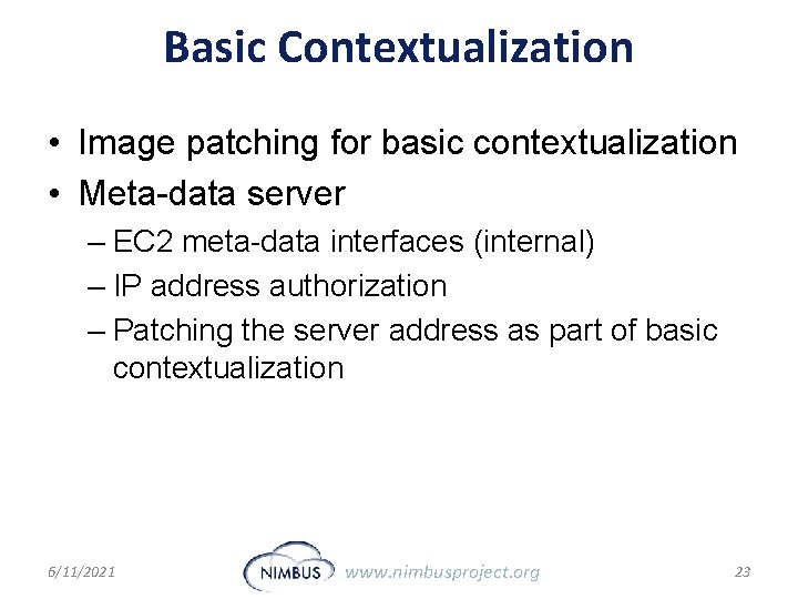 Basic Contextualization • Image patching for basic contextualization • Meta-data server – EC 2