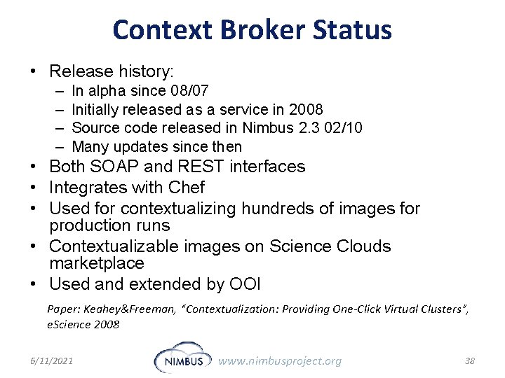 Context Broker Status • Release history: – – In alpha since 08/07 Initially released