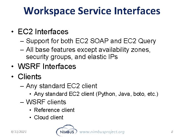 Workspace Service Interfaces • EC 2 Interfaces – Support for both EC 2 SOAP