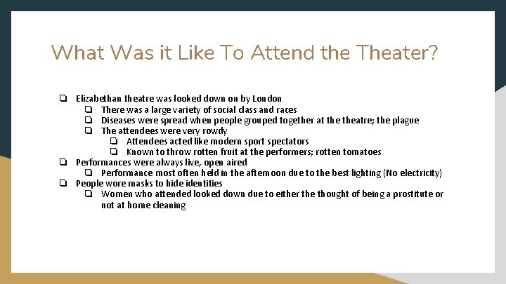 What Was it Like To Attend the Theater? ❏ Elizabethan theatre was looked down