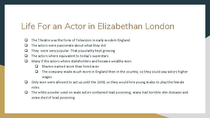 Life For an Actor in Elizabethan London Theatre was the form of Television in