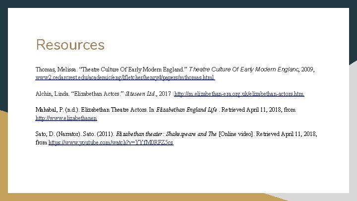 Resources Thomas, Melissa. “Theatre Culture Of Early Modern England. ” Theatre Culture Of Early