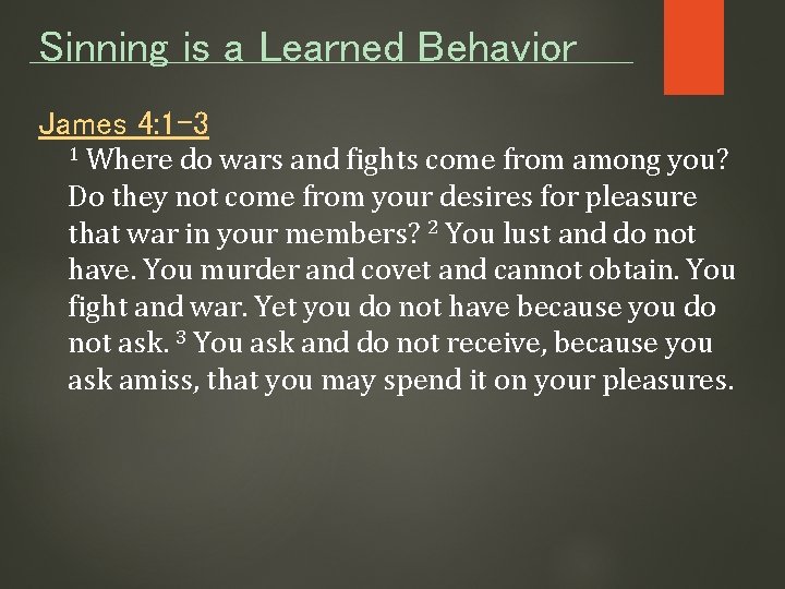 Sinning is a Learned Behavior James 4: 1 -3 Where do wars and fights