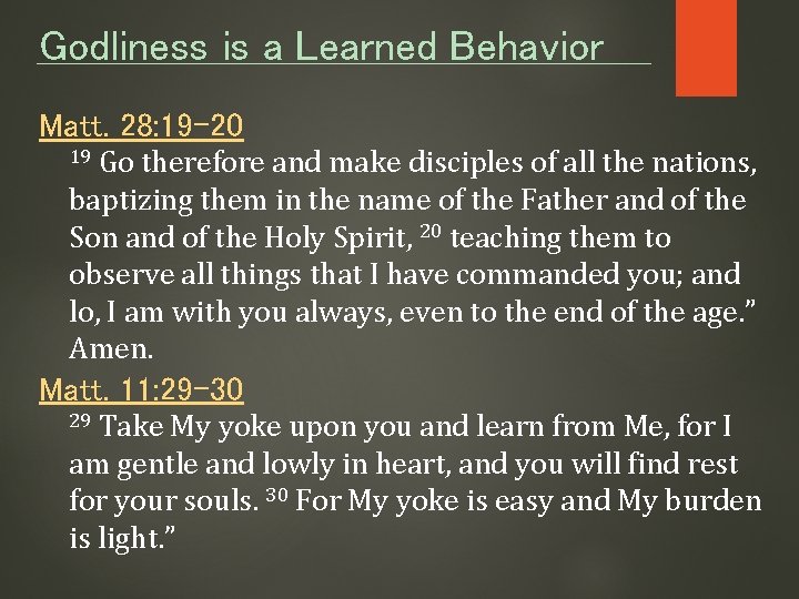 Godliness is a Learned Behavior Matt. 28: 19 -20 Go therefore and make disciples