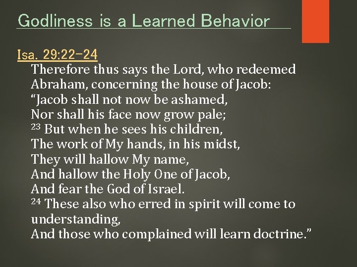 Godliness is a Learned Behavior Isa. 29: 22 -24 Therefore thus says the Lord,