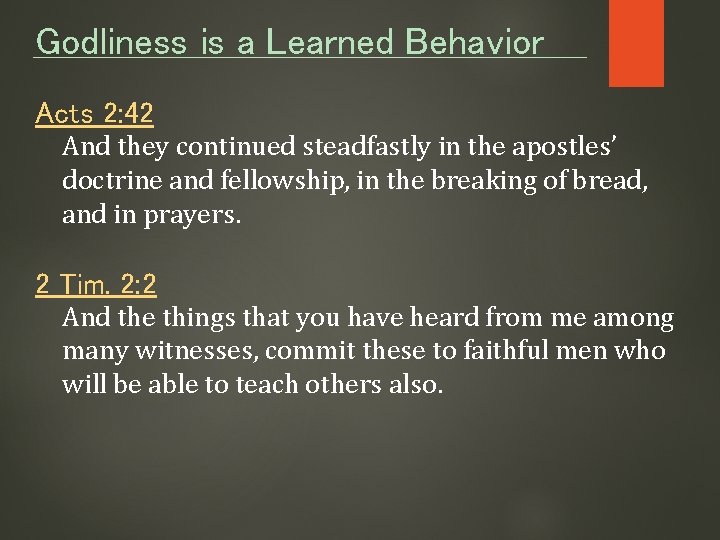 Godliness is a Learned Behavior Acts 2: 42 And they continued steadfastly in the