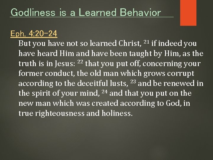 Godliness is a Learned Behavior Eph. 4: 20 -24 But you have not so