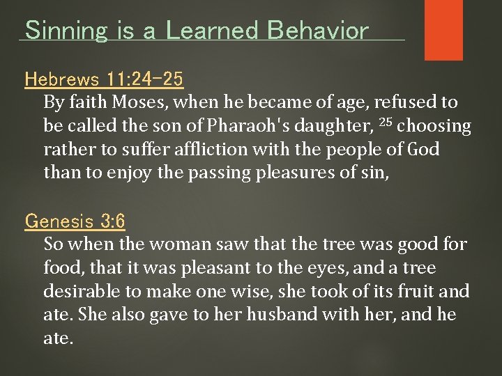 Sinning is a Learned Behavior Hebrews 11: 24 -25 By faith Moses, when he