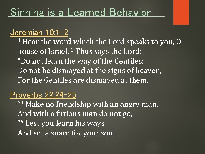 Sinning is a Learned Behavior Jeremiah 10: 1 -2 Hear the word which the