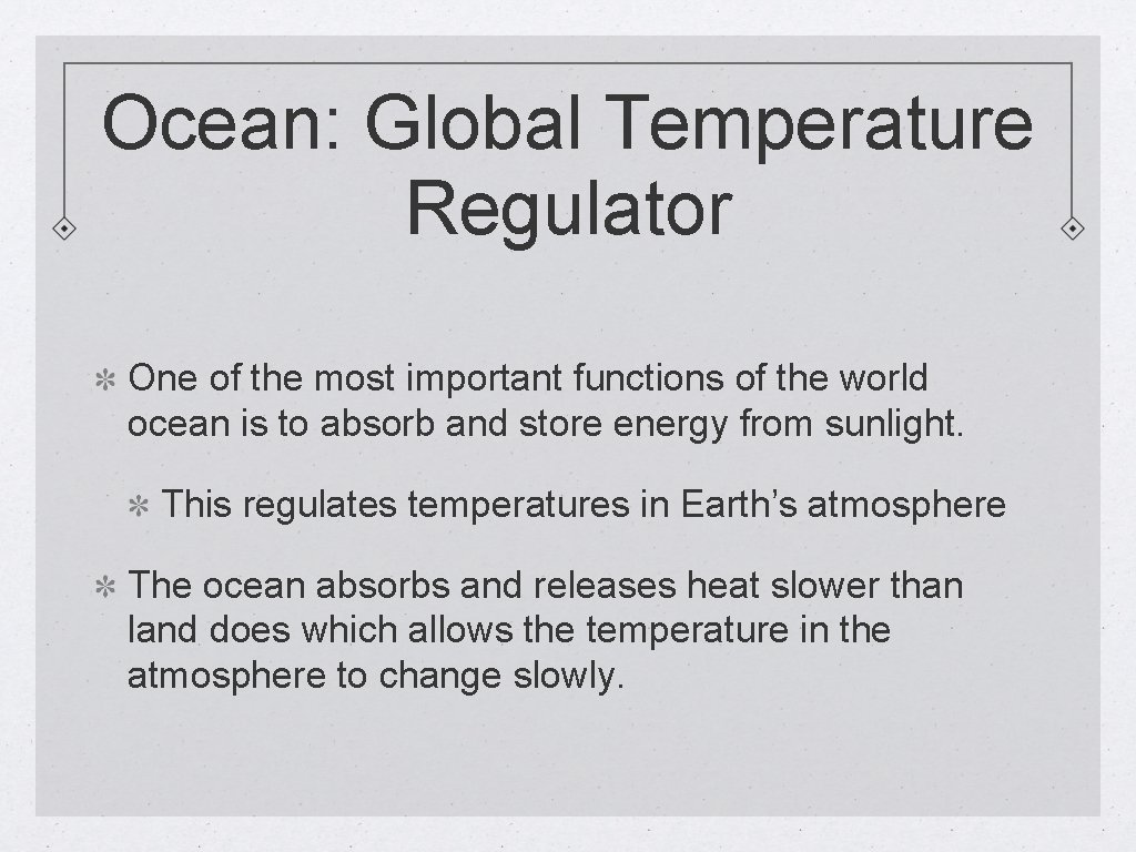 Ocean: Global Temperature Regulator One of the most important functions of the world ocean