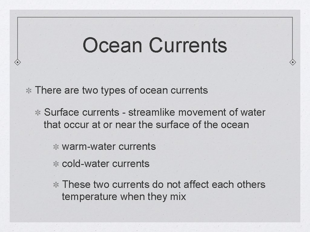 Ocean Currents There are two types of ocean currents Surface currents - streamlike movement