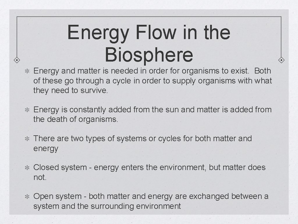 Energy Flow in the Biosphere Energy and matter is needed in order for organisms
