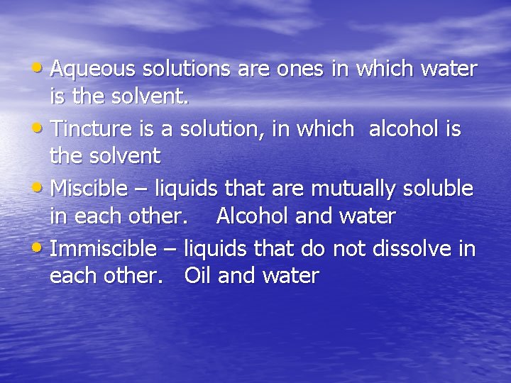  • Aqueous solutions are ones in which water is the solvent. • Tincture