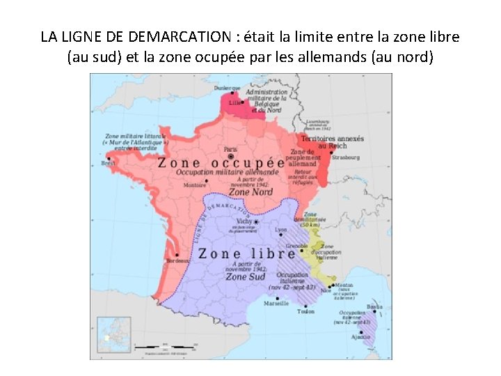 LA LIGNE DE DEMARCATION : était la limite entre la zone libre (au sud)