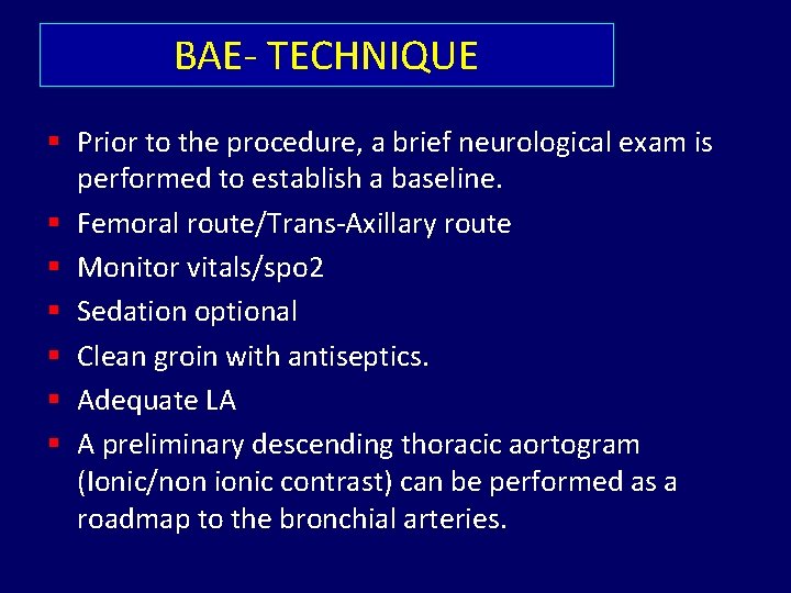 BAE- TECHNIQUE § Prior to the procedure, a brief neurological exam is performed to