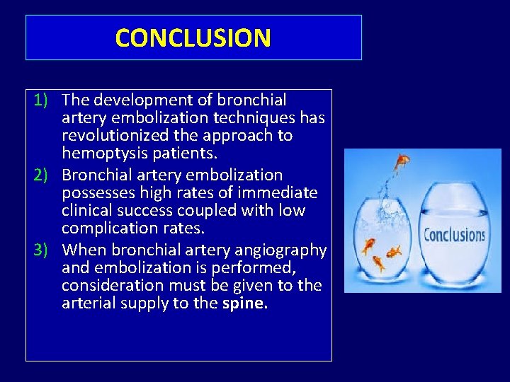 CONCLUSION 1) The development of bronchial artery embolization techniques has revolutionized the approach to