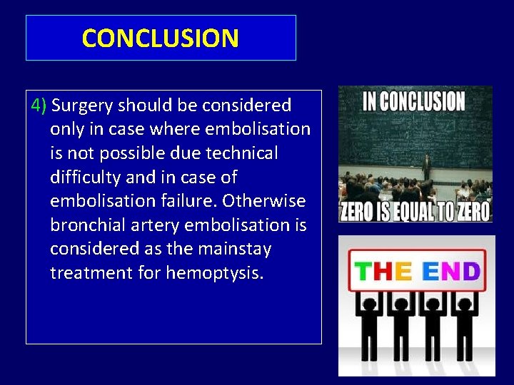 CONCLUSION 4) Surgery should be considered only in case where embolisation is not possible