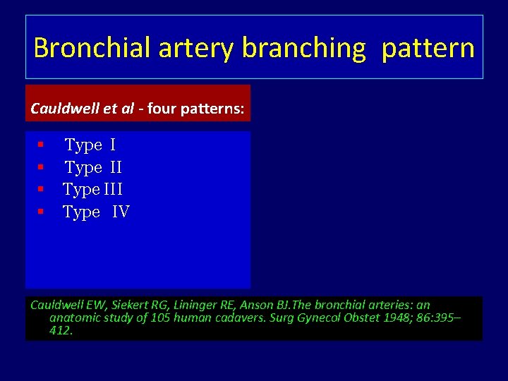 Bronchial artery branching pattern Cauldwell et al - four patterns: § § Type III