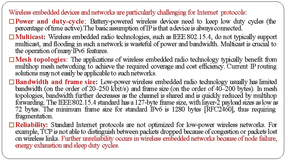 Wireless embedded devices and networks are particularly challenging for Internet protocols: �Power and duty-cycle: