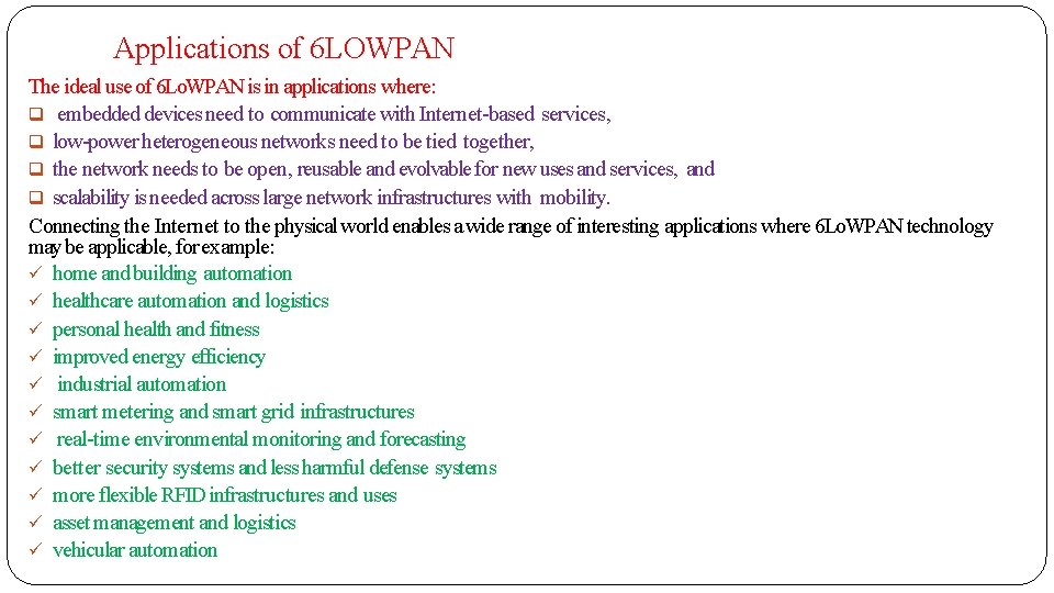 Applications of 6 LOWPAN The ideal use of 6 Lo. WPAN is in applications