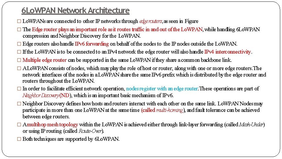 6 Lo. WPAN Network Architecture � Lo. WPANs are connected to other IP networks