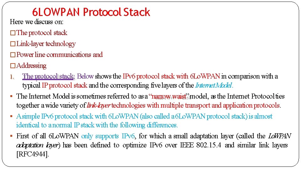 6 LOWPAN Protocol Stack Here we discuss on: �The protocol stack �Link-layer technology �Power